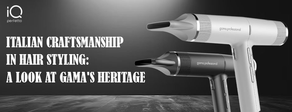 italian-craftsmanship-hair-styling-gama